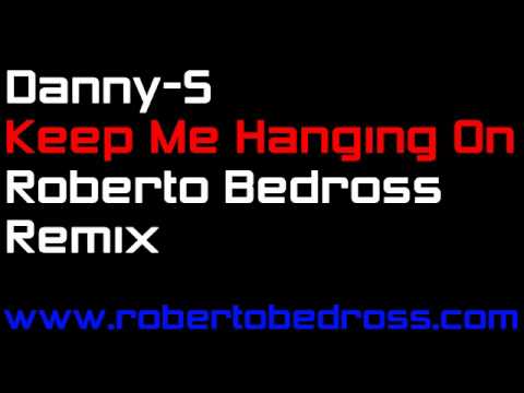 Danny-S - Keep Me Hanging On (Roberto Bedross Remix)