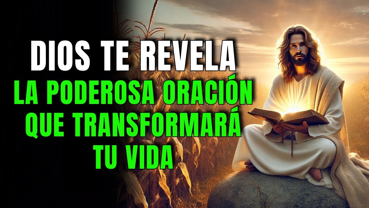 Dios Revela LA ORACIÓN QUE CAMBIARÁ TU VIDA PARA SIEMPRE