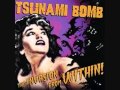 Tsunami Bomb- No Good Very Bad Day 