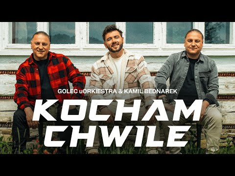 GOLEC uORKIESTRA & KAMIL BEDNAREK - KOCHAM CHWILE (Oficjalny Teledysk)