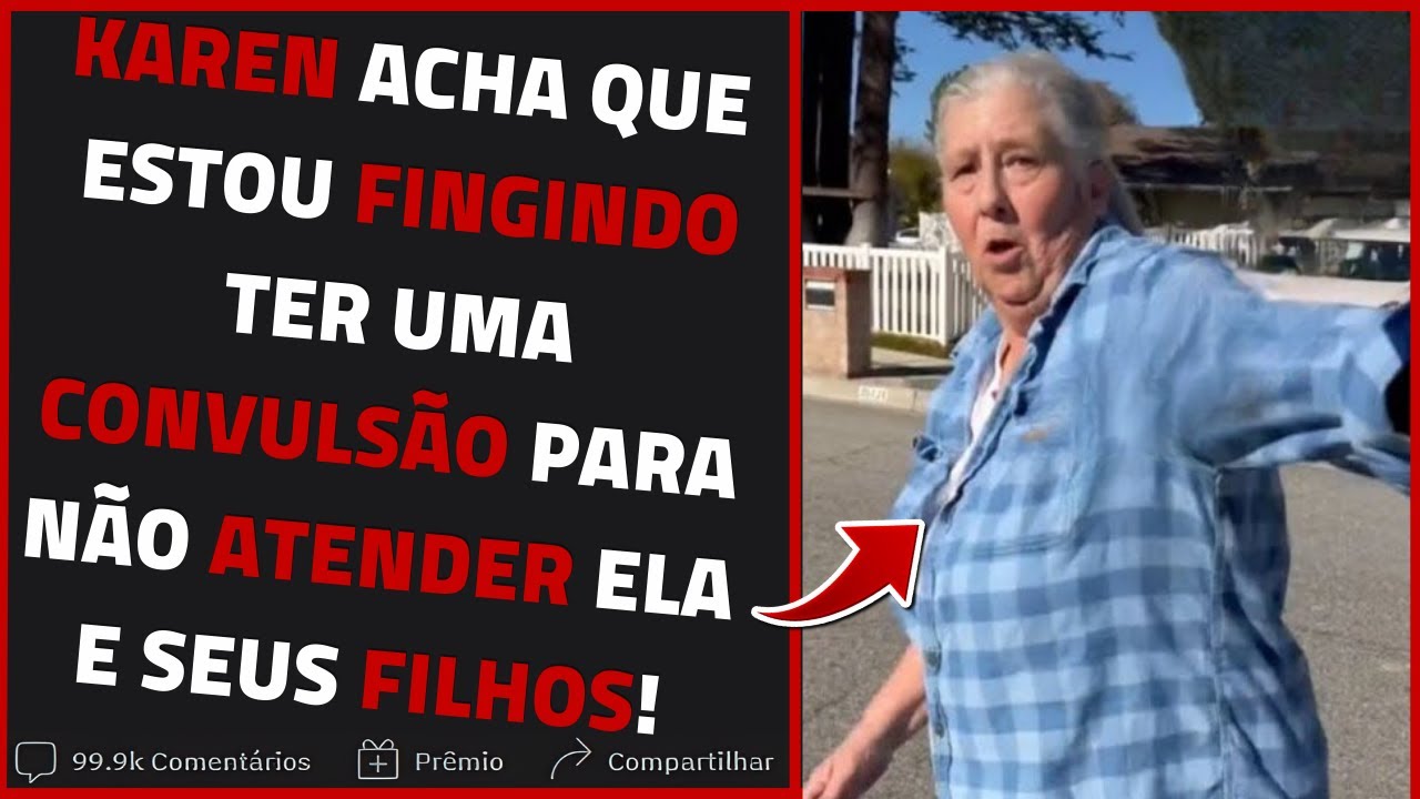 KAREN acha que estou FINGINDO ter uma CONVULSÃO para não ATENDER ELA! | Relatos Reddit