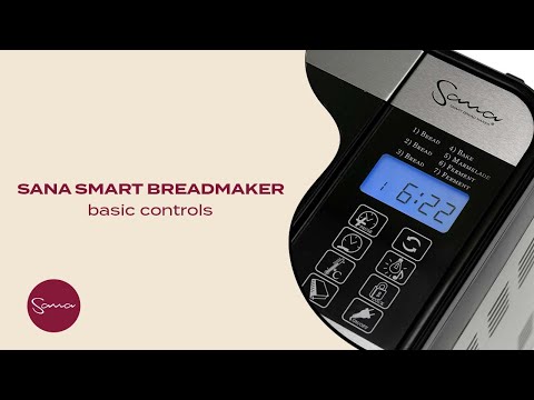 Sana Smart Bread Maker: Basic controls