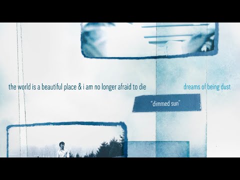 The World is a Beautiful Place & I am No Longer Afraid to Die - "Dimmed Sun" (Full Album Stream)