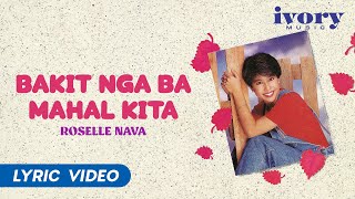 Video thumbnail of "Roselle Nava - Bakit Nga Ba Mahal Kita (Official Lyric Video)"