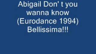 Abigail Don&#39; t you wanna know (Eurodance 1994).wmv
