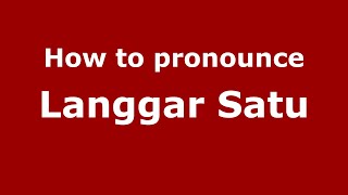 How to pronounce Langgar Satu