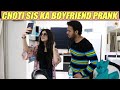 CHOTI SIS KA BOYFRIEND PRANK