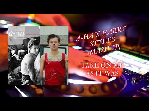 A-HA X HARRY STYLES TAKE ON ME AS IT WAS MASHUP (24 BIT AUDIO)