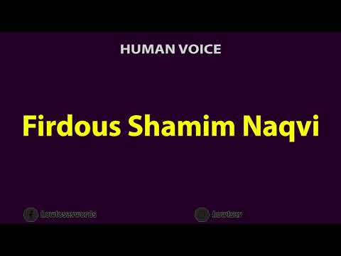 How To Pronounce Firdous Shamim Naqvi