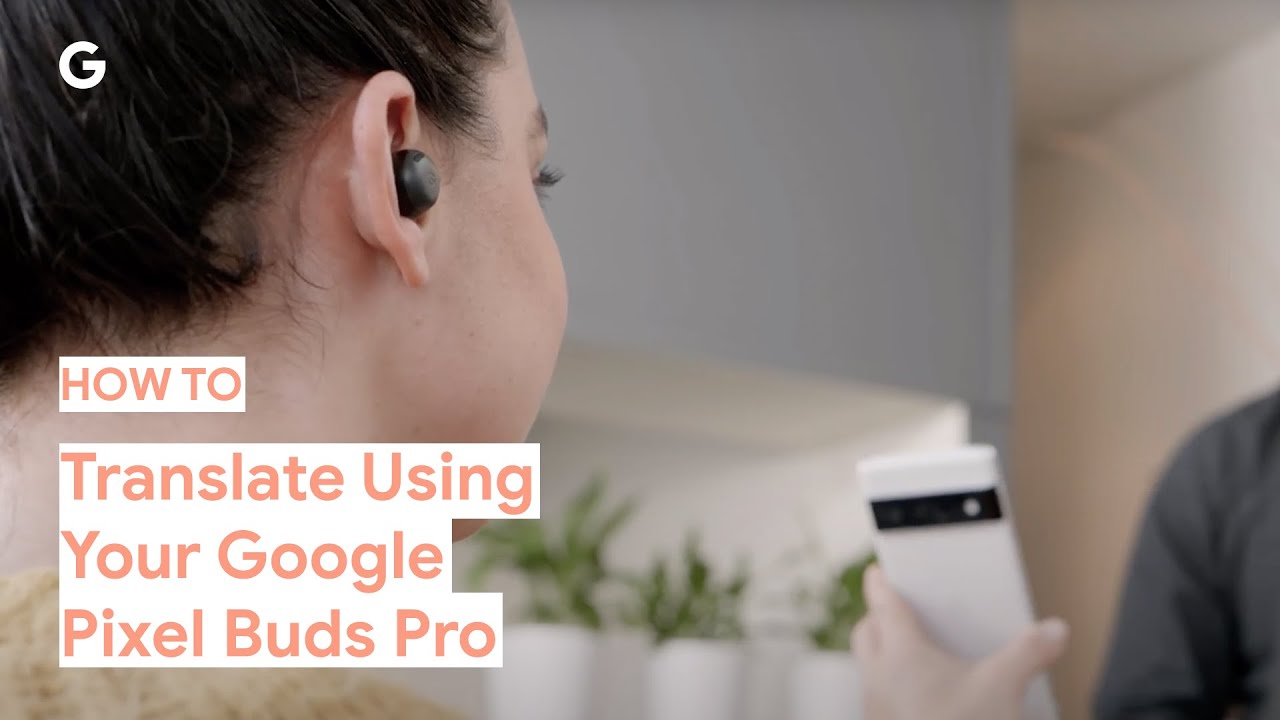 How to Translate Using Your Google Pixel Buds Pro - YouTube