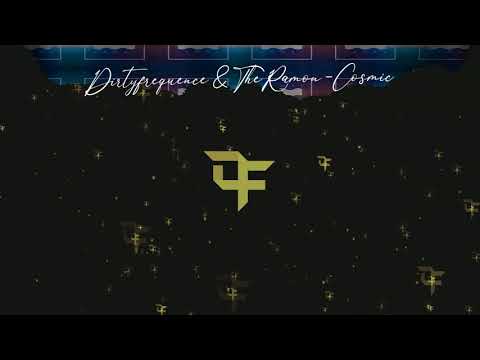 Dirtyfrequence & TheRamon - Cosmic