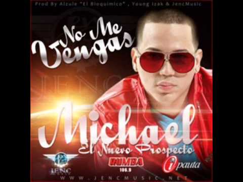 No Me Vengas - Michael El Prospecto (Original) 2013
