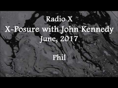 (2017/06/xx) Radio X, X-Posure with John Kennedy, Phil