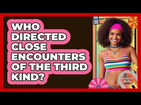 Who Directed Close Encounters Of The Third Kind?