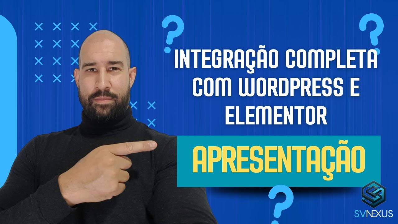 Integração Completa com WordPress e Elementor na SV Nexus!