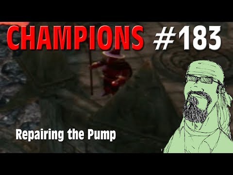 Champions #183 - CoN - Repairing the Pump