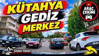 KÜTAHYA GEDİZ İLÇE MERKEZİ ARAÇ TURU | GEDİZ SOKAKLARI VE ŞEHİR GÖRÜNTÜLERİ