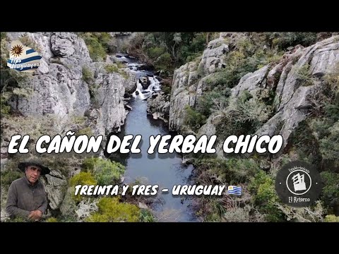 EL CAÑON DEL YERBAL CHICO - QUEBRADA DE LOS CUERVOS Y SIERRAS DEL YERBAL, TREINTA Y TRES URUGUAY 🇺🇾 