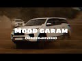 Mood Garam Slowed Reverb Lofi Slowedlovers Df5lv