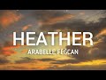 Heather (Lyrics) - Female Version |Conan Gray | Arabelle Fegcan Cover