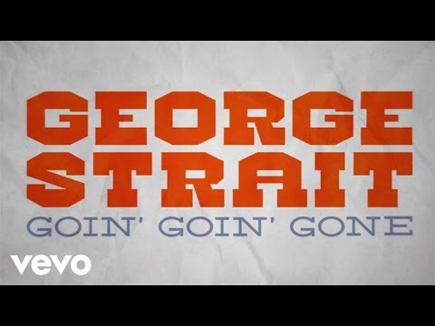 George Strait - Goin' Goin' Gone