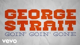 George Strait - Goin' Goin' Gone