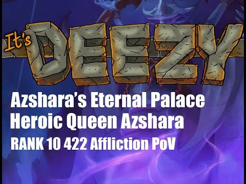 Heroic QUEEN AZSHARA Azshara's Eternal Palace Affliction Warlock PoV