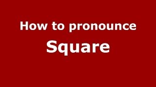 How to pronounce Square