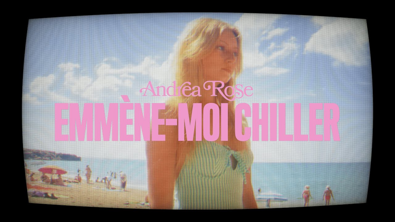Andrea Rose - Emmène-Moi Chiller [Official Video]