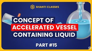 15. Fluid Mechanics: Accelerated Vessel, Pressure Gradient & Manometer | GATE, ESE, JEE, NEET