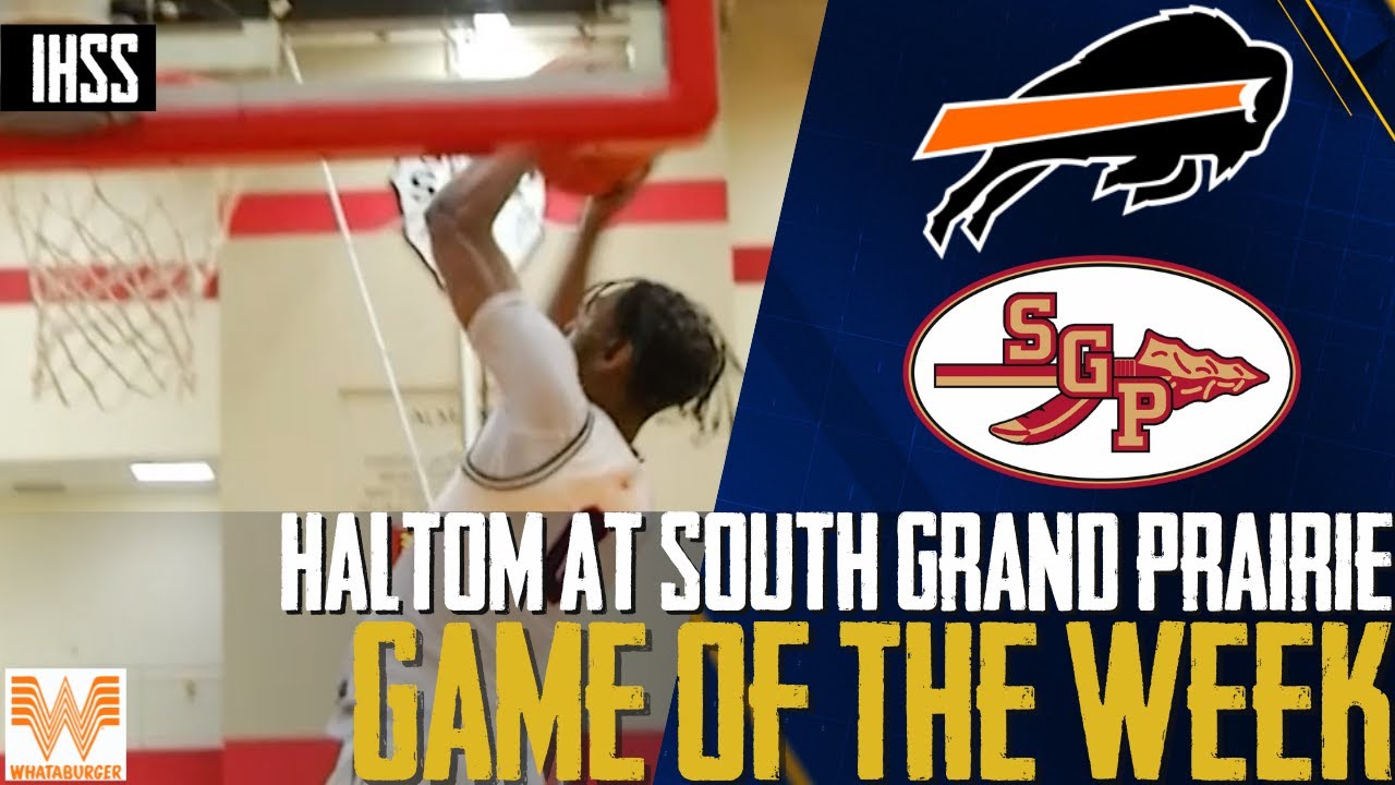Haltom at South Grand Prairie - 2023 Week 25 Basketball Game of the Week