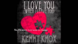I Love You When I Leave You - Kenny Knox