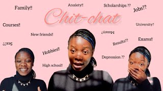 Chit-Chat|| Life after high school, Depression, Exams, University, Jobs, money....