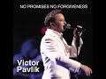 Viktor Pavlik NO PROMISES NO FORGIVENESS ...