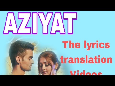 AZIYAT SONG | LYRICS ENGLISH TRANSLATION |