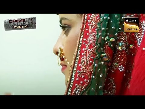 An Anonymous Person  | Crime Patrol Dial 100 | Wedding | 26 May 2023 | क्राइम पेट्रोल | Full Episode