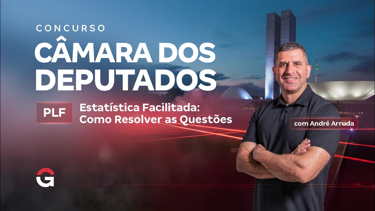 Concurso Câmara dos Deputados PLF | Estatística Facilitada: Como Resolver as Questões | André Arruda