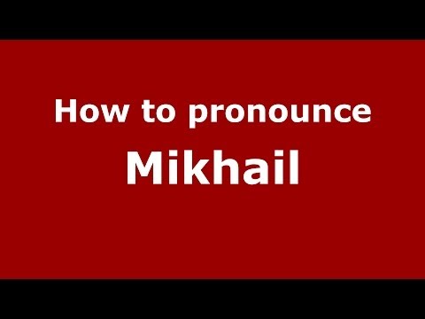 How to pronounce Mikhail