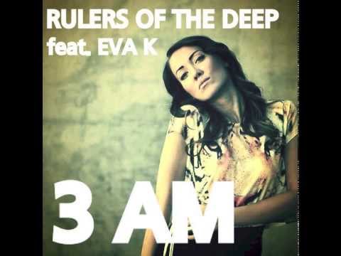 Rulers Of The Deep feat. Eva K - 3 AM (Original Mix) Tohuwabohu Music 2014