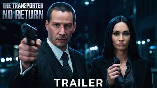 THE TRANSPORTER: NO RETURN (2026)  | Keanu Reeves, Mads Mikkelsen, Megan Fox  |  Concept Trailer