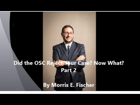 Did the OSC Reject Your Case? Now What? Part 2