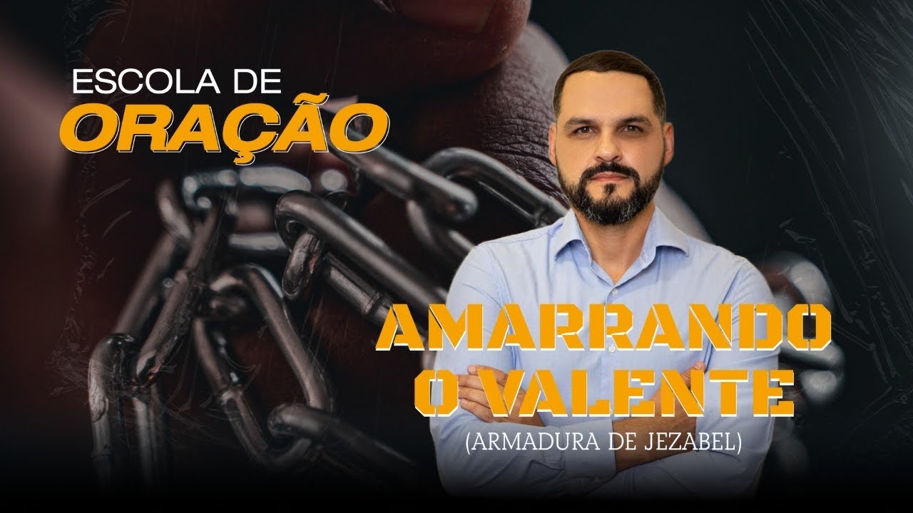 Amarrando o Valente #EscoladeOração