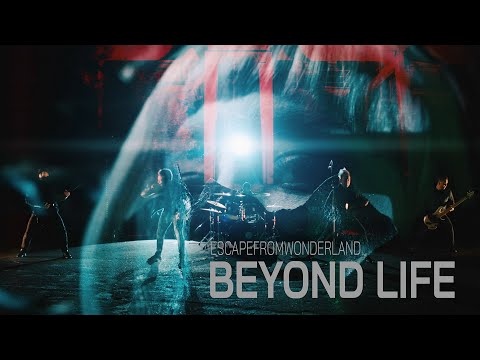 ESCAPE FROM WONDERLAND - BEYOND LIFE (OFFICIAL)
