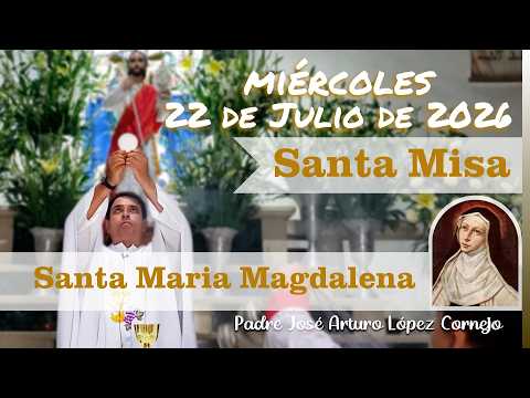 ✅ MISA DE HOY miércoles 22 de Julio del 2026 - Padre Arturo Cornejo