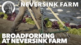 Broadforking at Neversink Farm