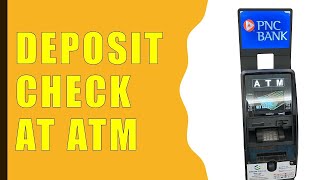 How to Deposit Check at PNC Bank ATM?