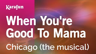 When You&#39;re Good to Mama - Chicago (the musical) | Karaoke Version | KaraFun