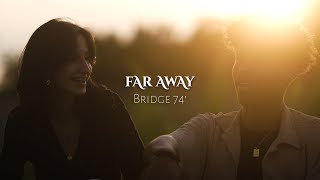 Bridge 74' - far away (Official Clip)