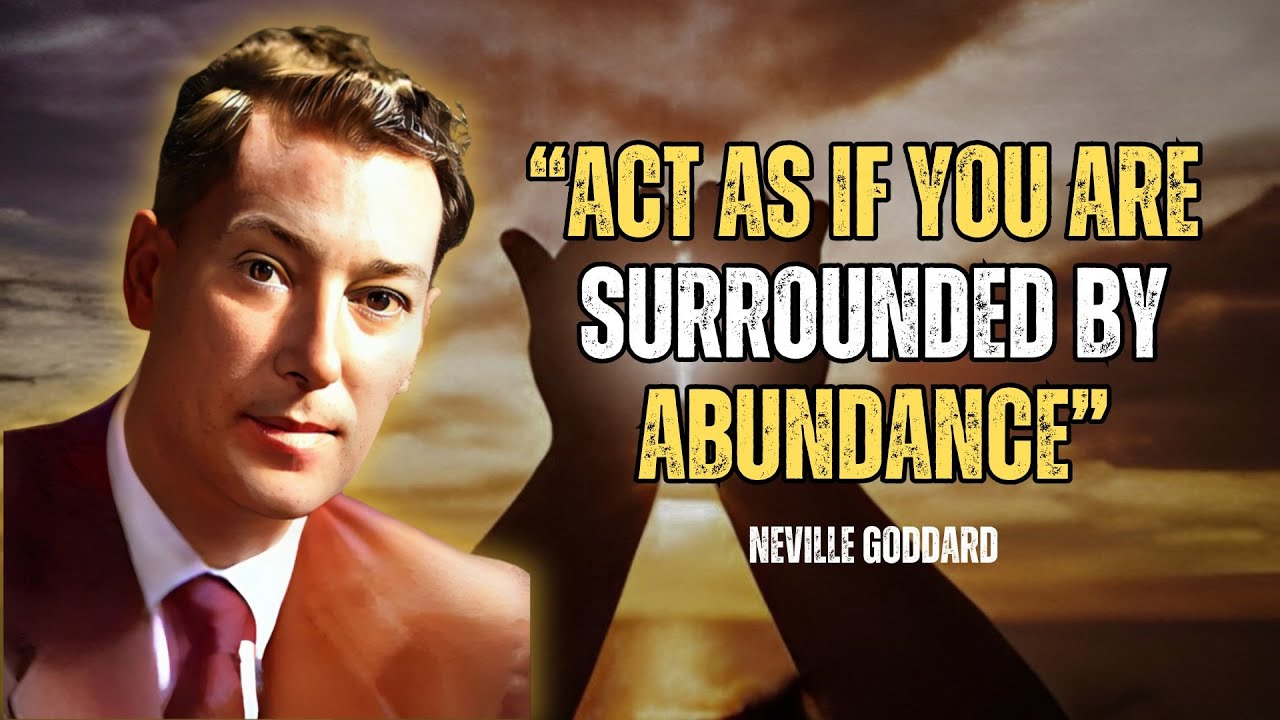 Neville Goddard - Act As If You Are Surrounded by Abundance