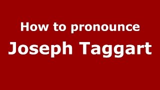 How to pronounce Joseph Taggart